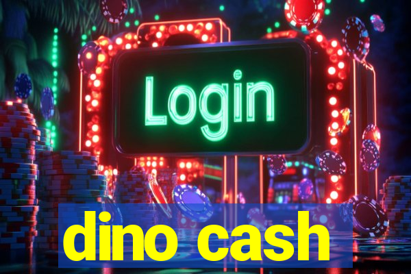 dino cash